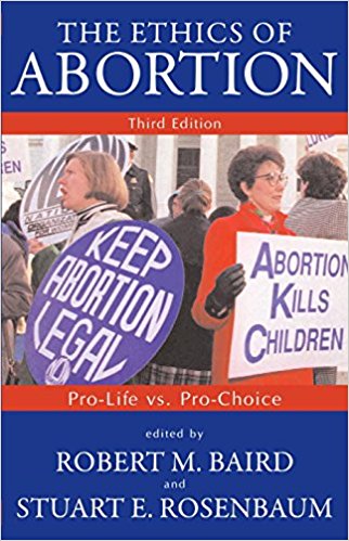 The Ethics of Abortion: Pro life v Pro choice, 3rd edition