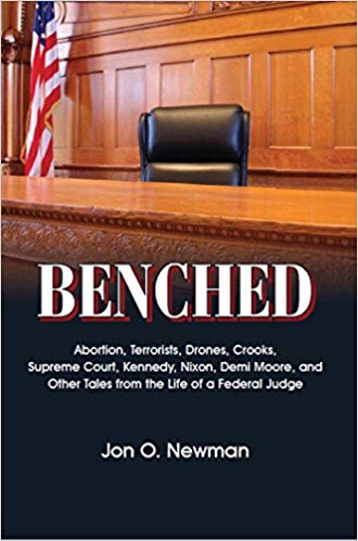  Benched : abortion, terrorists, drones, crooks, Supreme Court, Kennedy, Nixon, Demi Moore, and other tales from the life of a federal judge