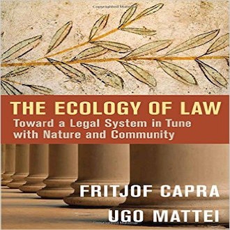 The Ecology of Law: Toward a Legal System in tune with Nature and Community