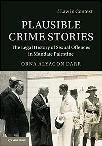 Plausible crime stories: the legal history of sexual offences in mandate Palestine