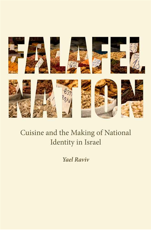 Falafel Nation:cuisine and the making of national identity in Israel