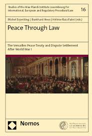 Peace through law : the Versailles peace treaty and dispute settlement