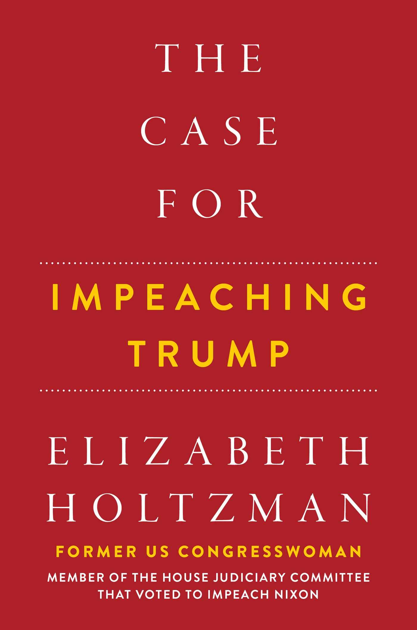 The case for impeaching Trump - Elizabeth Holtzman