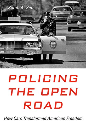 Policing the open road: how cars transformed Amrican freedom
