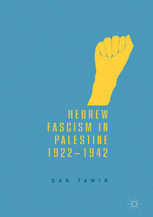 Hebrew Fascism in Palestine 1922 - 1942