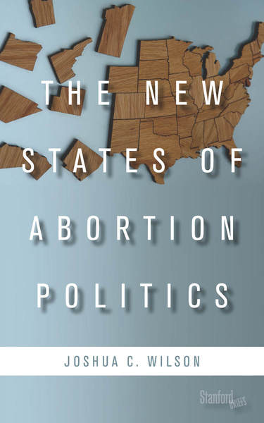 The new states of abortion politics